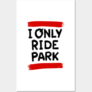 I ride only park savage edition Posters and Art